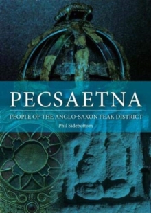 Pecsaetna: People of the Anglo-Saxon Peak District