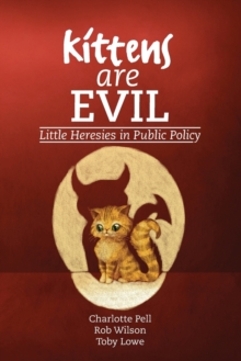 Kittens are Evil: Little Heresies in Public Policy