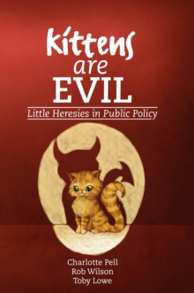 Image for Kittens are evil: little heresies in public policy