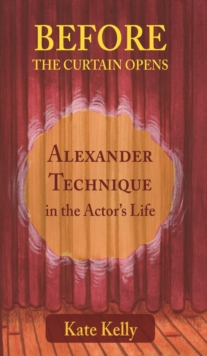 Image for Before the curtain opens: Alexander technique in the actor's life