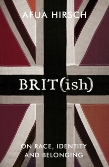 Image for Brit(ish)  : on race, identity and belonging