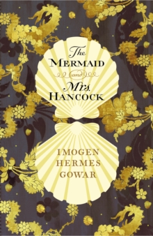Image for The mermaid and Mrs Hancock  : a history in three volumes
