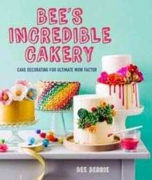 Bee’s Adventures in Cake Decorating: How to Make Cakes with the Wow Factor