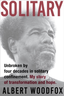 Image for Solitary : Unbroken by Four Decades in Solitary Confinement. My Story of Transformation and Hope