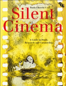 Image for Silent cinema: a guide to study, research and curatorship