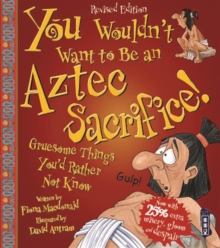 Image for You wouldn't want to be an Aztec sacrifice!  : gruesome things you'd rather not know