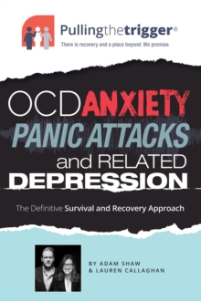 Image for Pulling the trigger  : the definitive survival and recovery programme for OCD, anxiety, panic attacks and related depression