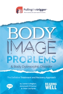 Image for Body image problems & body dysmorphic disorder  : the definitive treatment and recovery approach