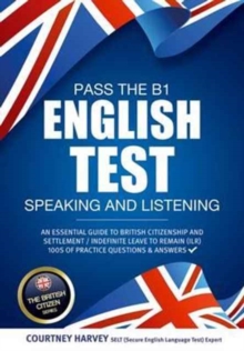 Image for Pass the B1 English Test: Speaking and Listening. An Essential Guide to British Citizenship/Indefinite Leave to Remain