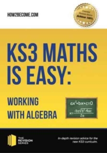 KS3 Maths is Easy: Working with Algebra. Complete Guidance for the New KS3 Curriculum