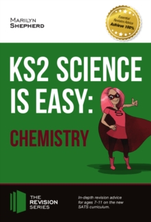 Image for KS2 science is easy: in-depth revision advice for ages 7-11 on the new SATs curriculum. (Chemistry)