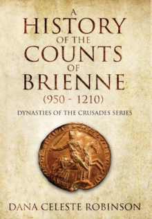 Image for A History of the Counts of Brienne (950-1210)