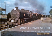 Image for WAY DOWN SOUTH : SOUTHERN STEAM IN THE SIXTIES