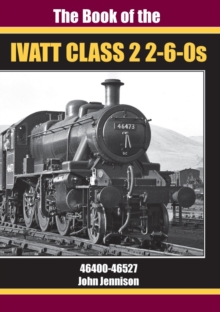 THE BOOK OF IVATT CLASS 2 2-6-0s: 46400-46527