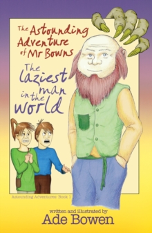 Image for The Astounding Adventure of Mr Bowns : The Laziest Man in the World