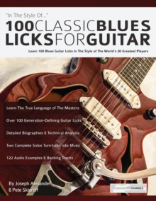 Image for 100 classic blues licks for guitar : Learn 100 Blues Guitar Licks In The Style Of The World’s 20 Greatest Players
