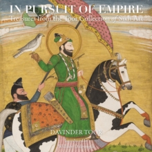 Image for In pursuit of empire  : treasures from the Toor collection of Sikh art