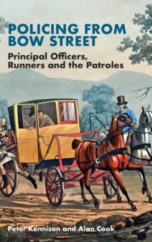 Image for Policing From Bow Street : Principal Officers, Runners and The Patroles