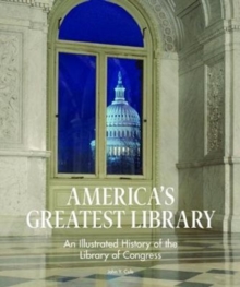 Image for America's Greatest Library: An Illustrated History of the Library of Congress