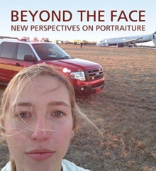 Beyond the Face: New Perspectives on Portraiture