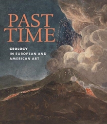 Past Time: Geology in European and American Art