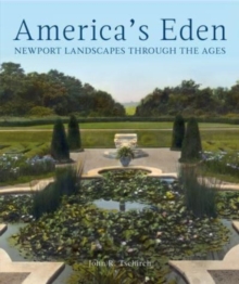 Image for America's Eden : Newport Landscapes  through the Ages