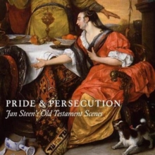 Image for Pride and persecution  : Jan Steen's Old Testament scenes