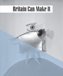 Image for Britain can make it  : the 1946 exhibition of modern design