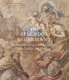 Image for The Splendor of Germany: Eighteenth-Century Drawings from the Crocker Art Museum
