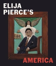 Elijah Pierce’s America