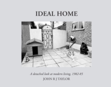 Ideal Home: A Detached Look at Modern Living,1982-1985