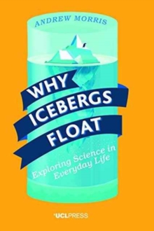 Image for Why icebergs float  : exploring science in everyday life