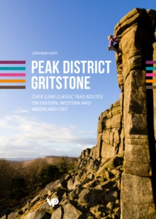 Peak District Gritstone: Over 2,000 classic trad routes on eastern, western and moorland grit