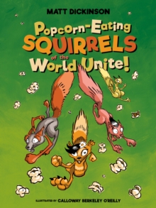 Image for Popcorn-Eating Squirrels of the World Unite!: Four Go Nuts for Popcorn