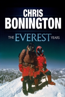 Image for The Everest Years : The challenge of the world's highest mountain