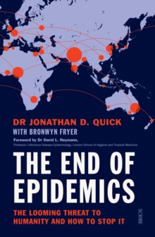 Image for The end of epidemics  : the looming threat to humanity and how to stop it