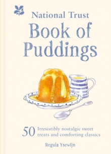 The National Trust Book of Puddings: 50 Irresistibly Nostalgic Sweet Treats and Comforting Classics