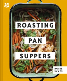 Roasting Pan Suppers: Deliciously Simple All-in-One Meals