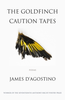 The Goldfinch Caution Tapes: poems