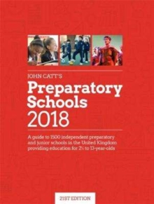 Image for John Catt's Preparatory Schools 2018 : A guide to 1,500 prep and junior schools in the UK
