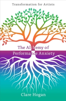 Image for The Alchemy of Performance Anxiety: Transformation for Artists