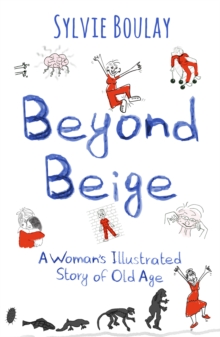 Image for Beyond Beige: A Woman's Illustrated Story of Old Age