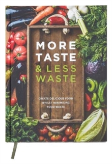 Image for More Taste & Less Waste Cookbook : Create delicious food whilst minimising food waste