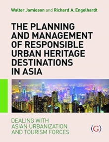 Planning and Management of Responsible Urban Heritage Destinations in Asia