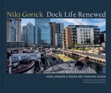 Dock Life Renewed: How London’s Docks are Thriving Again