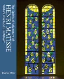 Image for The spiritual adventure of Henri Matisse  : Vence's Chapel of the Rosary
