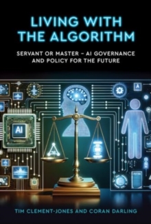 Image for Living with the algorithm  : servant or master - AI governance and policy for the future