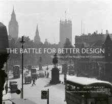 The Battle for Better Design: The History of the Royal Fine Art Commission