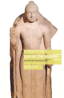 Image for A meditator's life of the Buddha: based on the early discourses