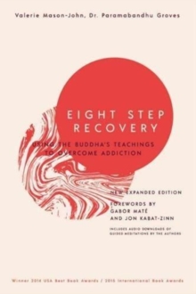 Eight Step Recovery: Using the Buddha’s Teachings to Overcome Addiction